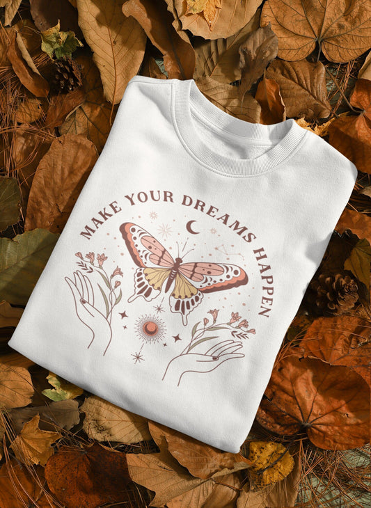 Boho Make Your Dreams Come True Sweatshirt, Butterfly Dreams Sweatshirt, Positive Message Sweatshirt, Boho Style Clothing